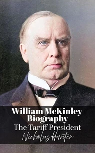 William McKinley Biography: The Tariff President