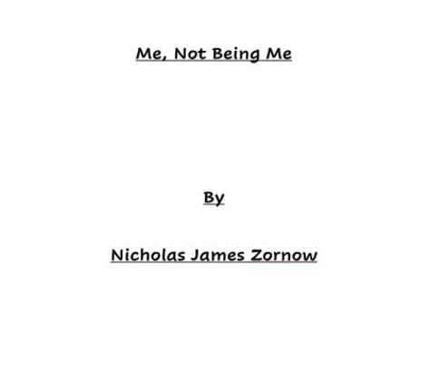  Nicholas James Zornow - Me, Not Being Me.