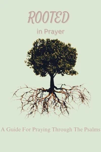 Rooted In Prayer