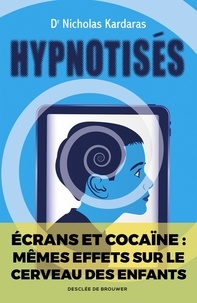 Téléchargez gratuitement des livres en ligne Hypnotisés  - Les effets des écrans sur le cerveau des enfants in French