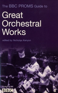 Nicholas Kenyon - The BBC Proms Guide to Great Orchestral Works.