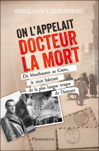 On l'appelait Docteur la Mort. De Mauthausen au Caire, le récit haletant de la plus longue traque de l'histoire