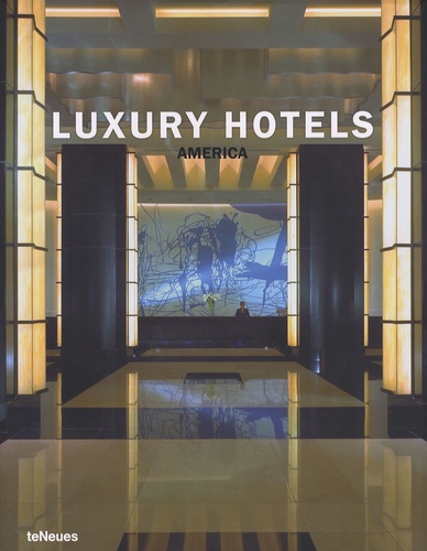 Nicholas Kunz et Patrice Farameh - Luxury Hotels - America, édition en langue anglaise.