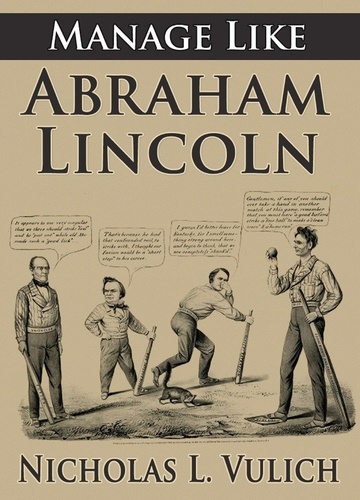  Nicholas L. Vulich - Manage Like Abraham Lincoln.