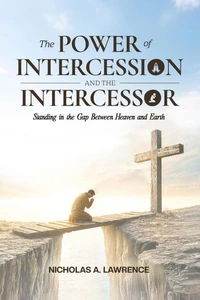 The Power Of Intercession And The Intercessor