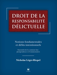 Nicholas Léger-Riopel - Droit de la responsabilité délictuelle:  Notions fondamentales et délits intentionnels.