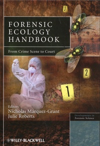 Nicholas Marquez-Grant et Julie Roberts - Forensic Ecology Handbook - From Crime Scene to Court.
