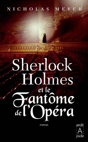 Nicholas Meyer - Sherlock Holmes et le Fantôme de l'Opéra.