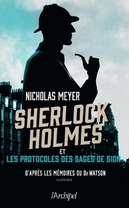 Nicholas Meyer - Sherlock Holmes  : Sherlock Holmes et les protocoles des Sages de Sion.