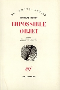 Nicholas Mosley - Impossible objet.