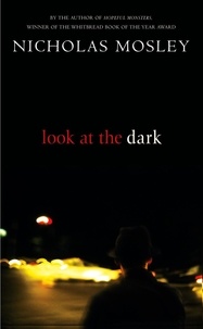 Nicholas Mosley - Look At The Dark.