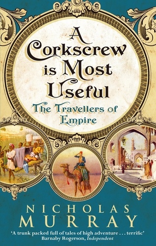 A Corkscrew Is Most Useful. The Travellers of Empire