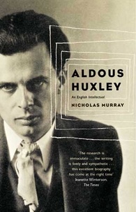 Nicholas Murray - Aldous Huxley - An English Intellectual.