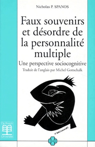 Nicholas-P Spanos - Faux Souvenirs Et Desordre De La Personnalite Multiple. Une Perspective Sociocognitive.