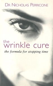 Nicholas Perricone - The Wrinkle Cure - The Formula for Stopping Time.