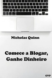 Comece a Blogar, Ganhe Dinheiro