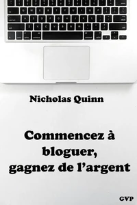 Commencez à bloguer, gagnez de l’argent