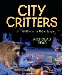 Nicholas Read - City Critters - Wildlife in the Urban Jungle.
