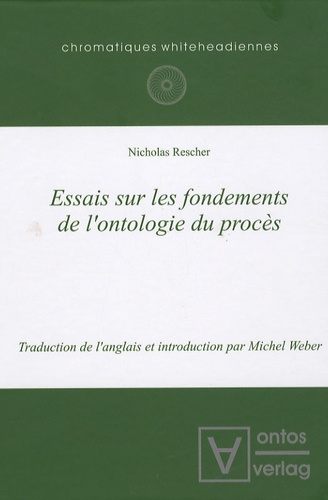 Nicholas Rescher - Essais sur les fondements de l'ontologie du procès.
