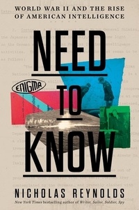Nicholas Reynolds - Need to Know - World War II and the Rise of American Intelligence.