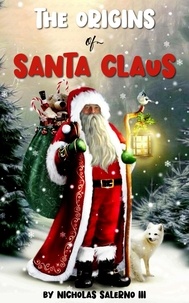  Nicholas Salerno III - The Origins of Santa Claus.