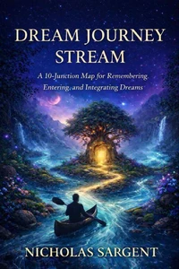 Dream Journey Stream: A 10-Junction Map for Remembering, Entering, and Integrating Dreams