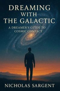 Dreaming with the Galactic: A Dreamer’s Guide to Cosmic Contact