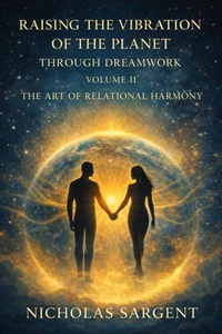 Raising the Vibration of the Planet Through Dreamwork: The Art of Relational Harmony: