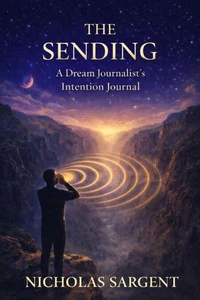 The Sending: A Dream Journalist’s Intention Journal