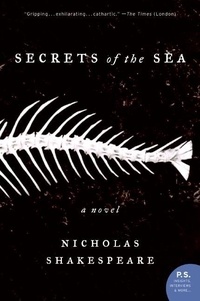 Nicholas Shakespeare - Secrets of the Sea - A Novel.