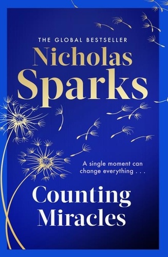Nicholas Sparks - Counting Miracles - the brand-new heart-breaking yet uplifting novel from the author of global bestseller, THE NOTEBOOK.