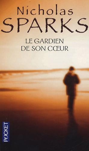 Nicholas Sparks - Le gardien de son coeur.