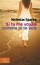 Nicholas Sparks - Si tu me voyais comme je te vois.