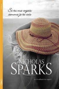 Nicholas Sparks - Si tu me voyais comme je te vois.