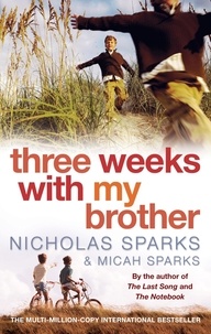 Nicholas Sparks et Micah Sparks - Three Weeks With My Brother.