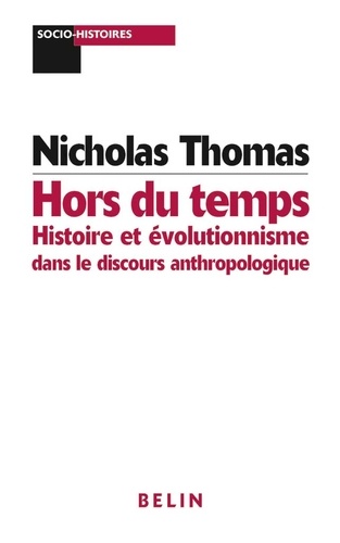Nicholas Thomas - Hors Du Temps. Histoire Et Evolutionnisme Dans Le Discours Anthropologique.