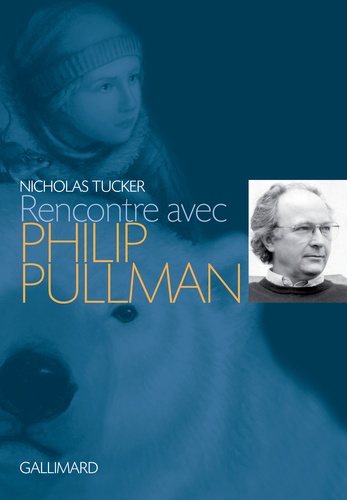 Nicholas Tucker - Rencontre avec Philip Pullman.