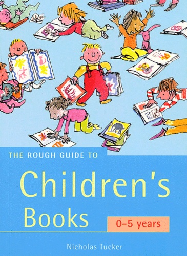 Nicholas Tucker - The Rough Guide To Children'S Books 0-5 Years.