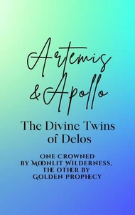 Artemis and Apollo, The Divine Twins of Delos: One Crowned by Moonlit Wilderness, the other by Golden Prophecy