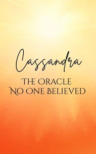 Cassandra: The Oracle No One Believed