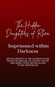 The Hidden Daughters of Rhea: Imprisoned within Darkness