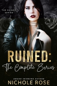  Nichole Rose - Ruined: The Complete Mafia Series - The Ruined Series.