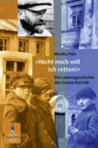 »Nicht mich will ich retten!« - Die Lebensgeschichte des Janusz Korczak.