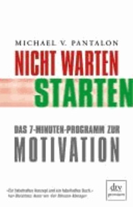 Nicht warten - starten! - Das 7-Minuten-Programm zur Motivation.