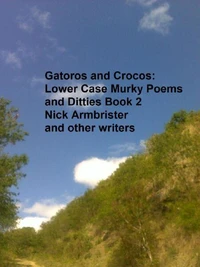 Gatoros and Crocos: Lower Case Murky Poems and Ditties Book 2