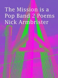 The Mission is a Pop Band 2 Poems