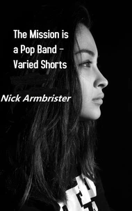 The Mission Is a Pop Band – Varied Shorts