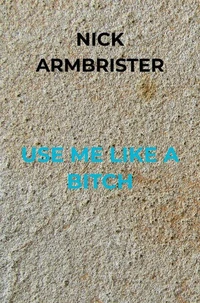 Use Me Like A Bitch