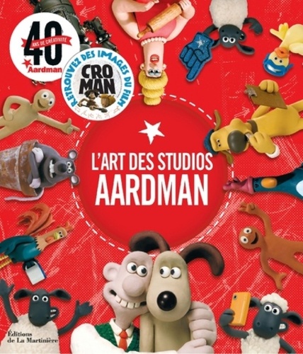 L'art des studios Aardman. Créateurs de Wallace & Gromit et de Shaun le mouton