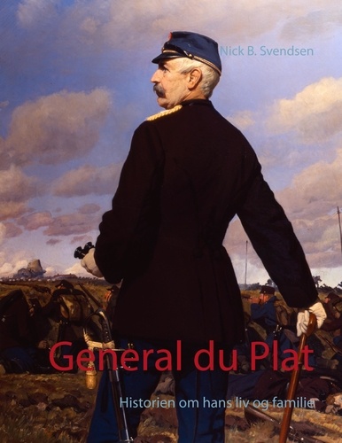 General du Plat. Historien om hans liv og familie